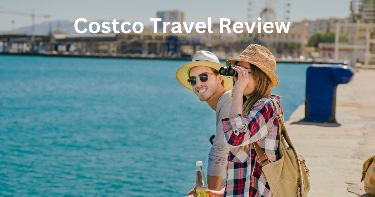 Costco Travel Review: Unlocking the Secrets to Affordable and Memorable Getaways