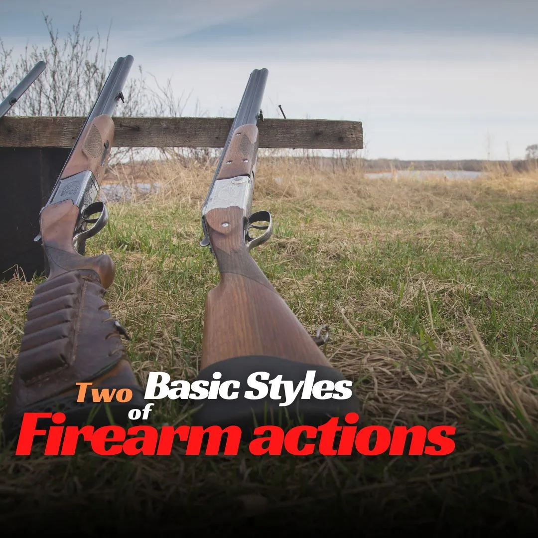 Two Basic styles of firearm action