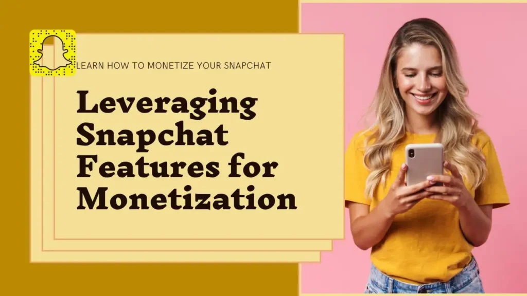 Leveraging Snapchat Features for Monetization