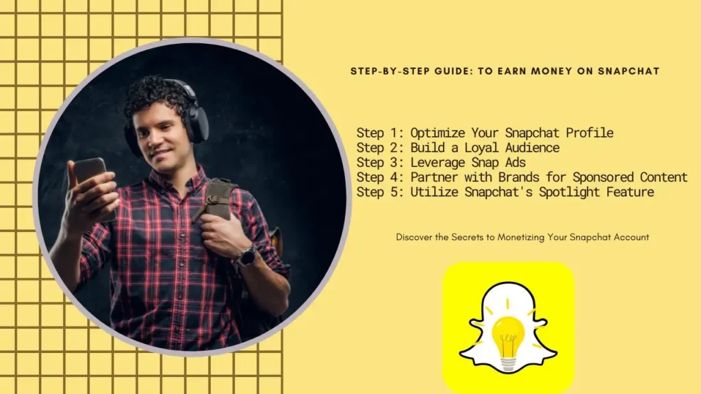 Step-by-Step Guide: to Earn Money on Snapchat