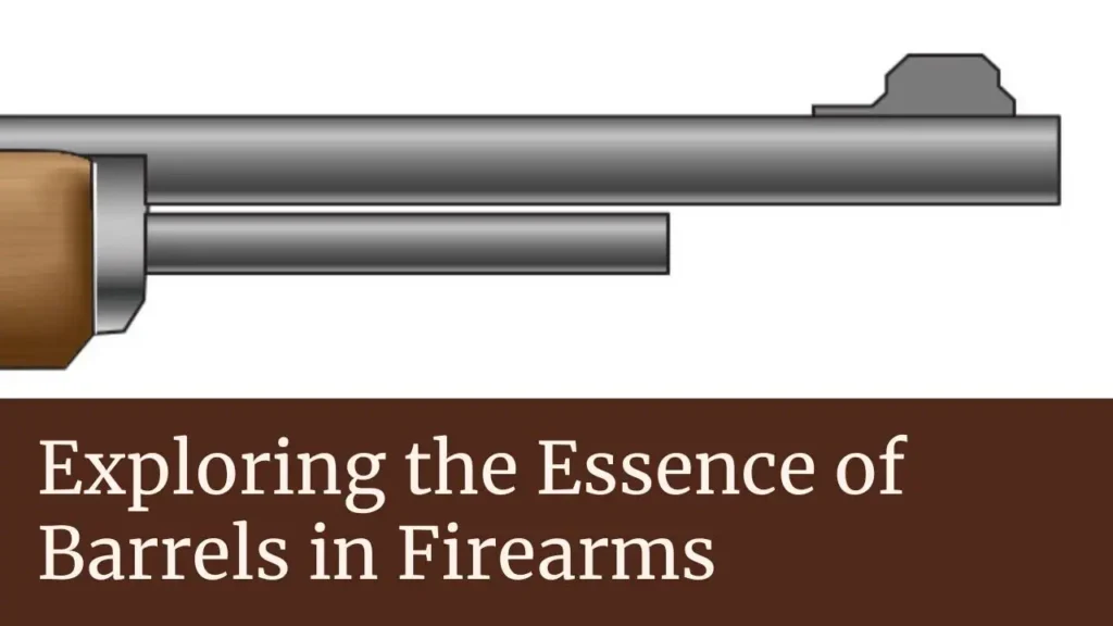 Exploring the Essence of Barrels in Firearms