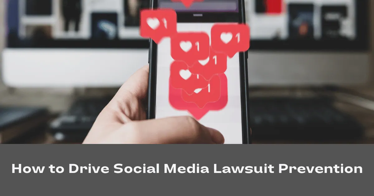 How to Drive Social Media Lawsuit Prevention